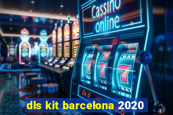 dls kit barcelona 2020